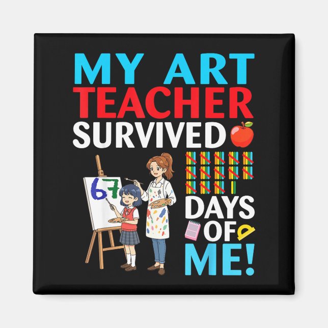 My Art Teacher Survived 67 Days Of Me Student Back Magnet (Vorne)