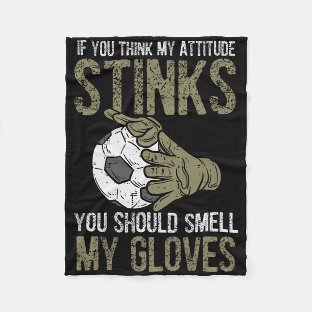 My Attitude Stinks Gloves Soccer Football Goalie G Fleecedecke (Vorderseite)