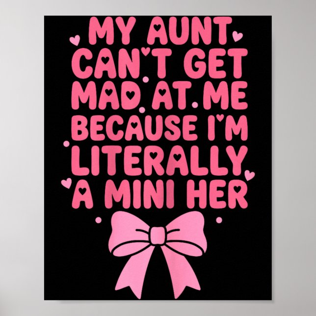 My Aunt Cant Get Mad At Me I'm A Mini Her Funny Ni Poster (Vorne)