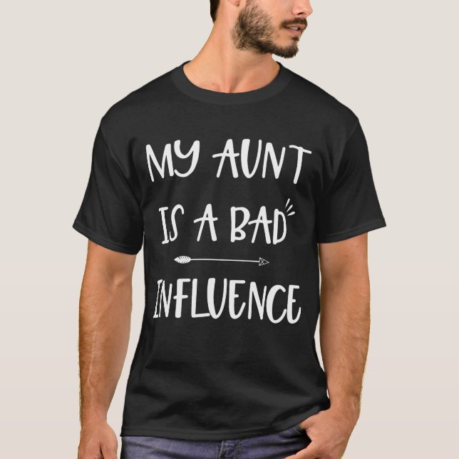 My Aunt Is A Bad Influence T-Shirt (Vorderseite)