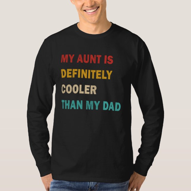 My Aunt Is Definitely Cooler Than My Dad Great Aun T-Shirt (Vorderseite)