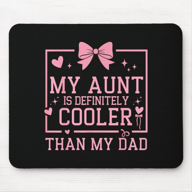 My Aunt Is Definitely Cooler Than My Dad Niece Nep Mousepad (Vorne)