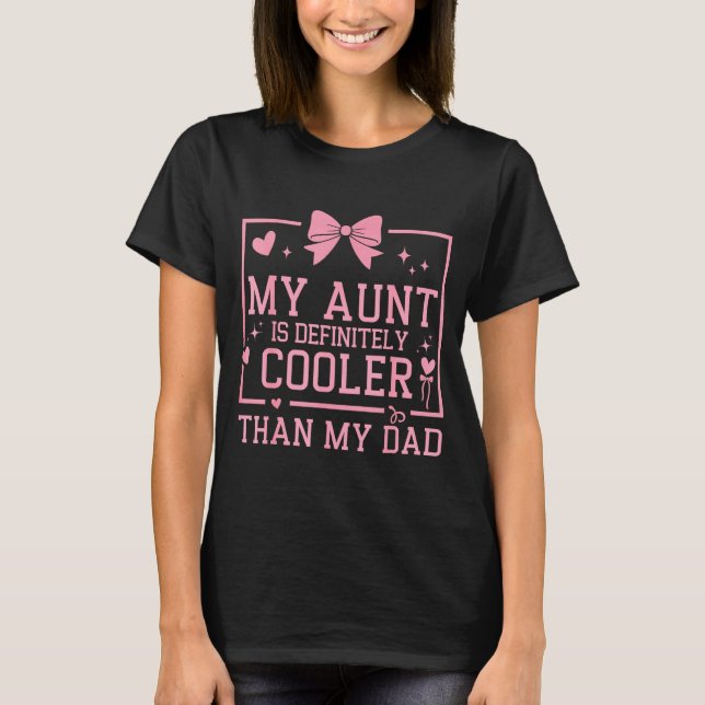 My Aunt Is Definitely Cooler Than My Dad Niece Nep T-Shirt (Vorderseite)