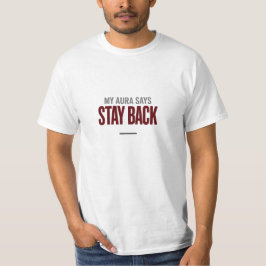 My Aura Says Stay Back | Alpha Energy T-Shirt