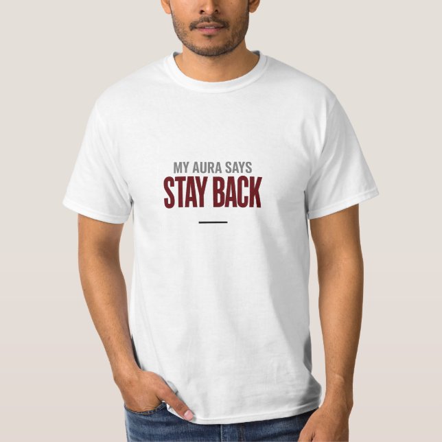 My Aura Says Stay Back | Alpha Energy T-Shirt (Vorderseite)