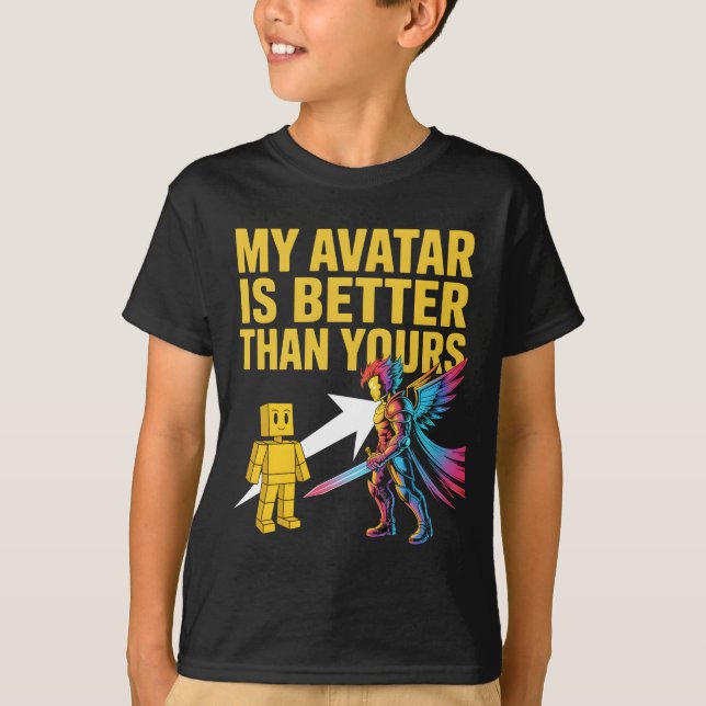 MY AVATAR IS BETTER THAN YOURS T-Shirt (Vorderseite)