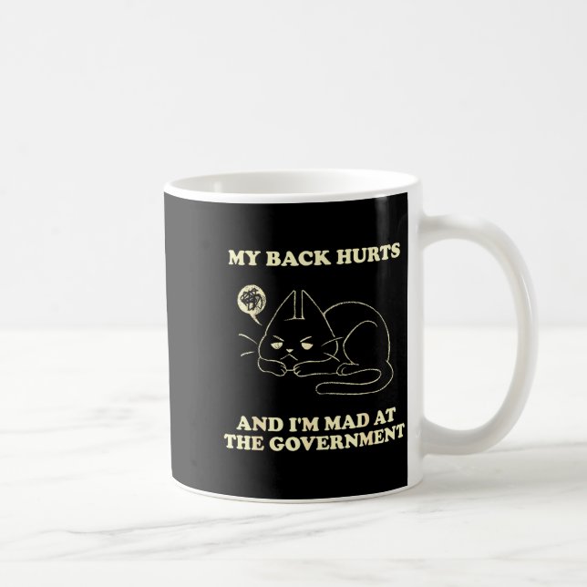 My Back Hurts And I'm Mad At The Government  Kaffeetasse (Rechts)