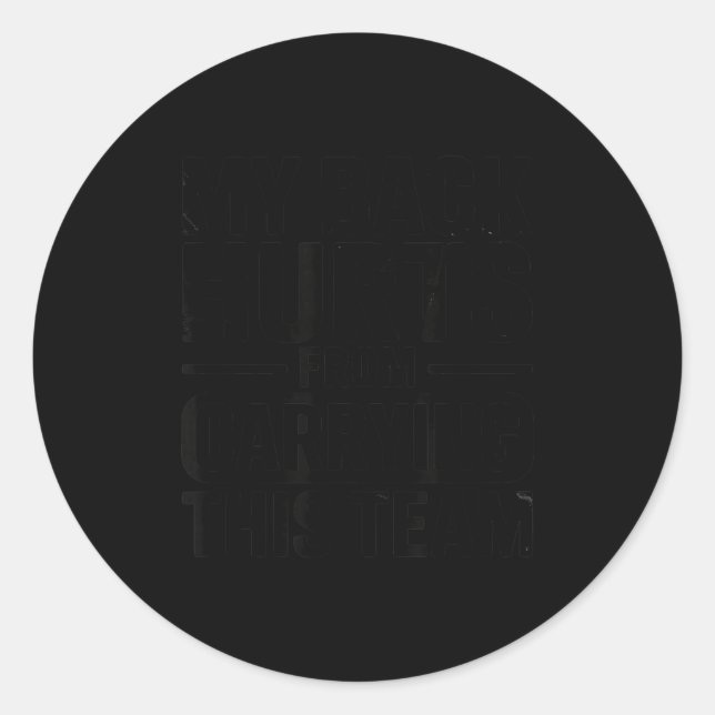 My Back Hurts From Carrying This Team Funny  Runder Aufkleber (Vorderseite)