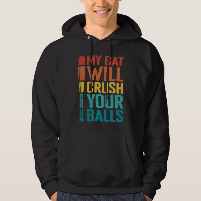 My Bat Will Crush Your Balls Baseball Bat For Men  Hoodie (Vorderseite)