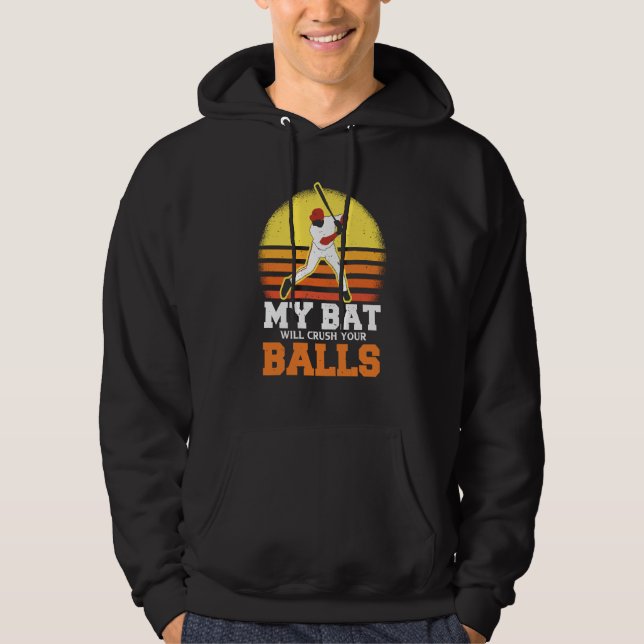 My Bat Will Crush Your Balls Baseball Bat For Men  Hoodie (Vorderseite)