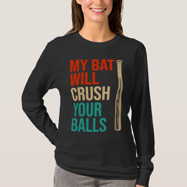 My Bat Will Crush Your Balls Baseball Bat For Men  T-Shirt (Vorderseite)