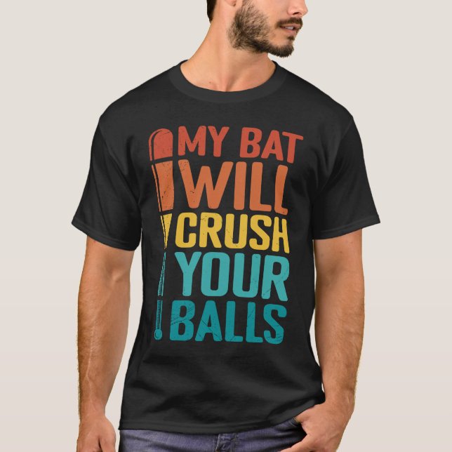 My Bat Will Crush Your Balls Baseball Bat For Men  T-Shirt (Vorderseite)