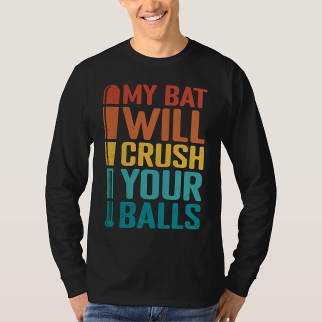 My Bat Will Crush Your Balls Baseball Bat For Men  T-Shirt (Vorderseite)