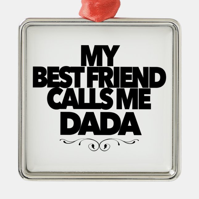My Best Friend Calls Me Dada Fun New Father Gift  Ornament Aus Metall (Vorne)