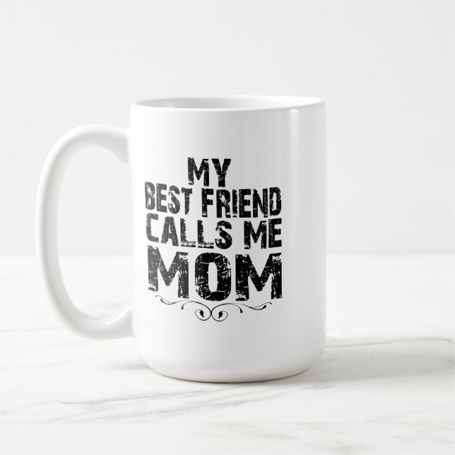 My Best Friend calls me MOM happy Birthday Mug Kaffeetasse (Links)