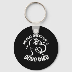 My Best Friend Was A Dodo Bird Schlüsselanhänger
