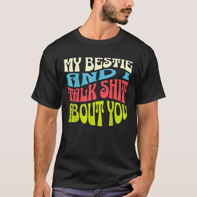 My Bestie And I Talk About You Adult Sassy Saying  T-Shirt (Vorderseite)