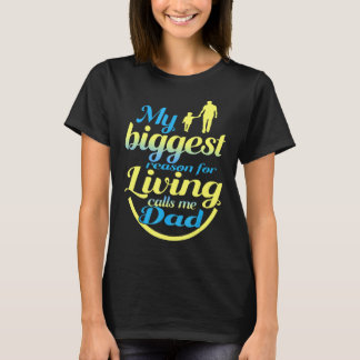 My Biggest Reason For Living Calls Me Dad Father's T-Shirt