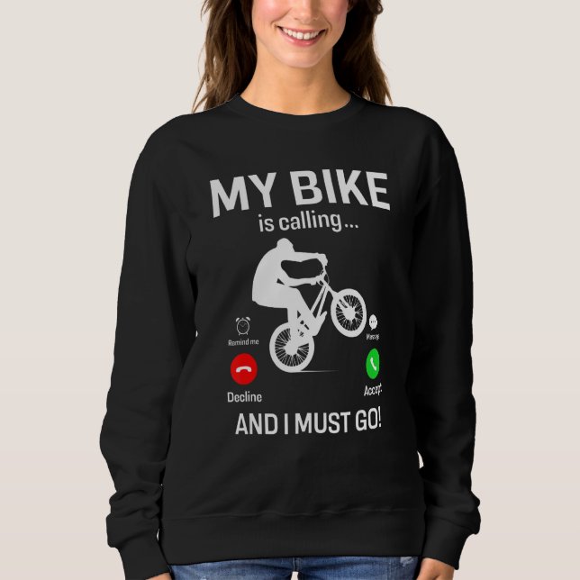 My Bike Is Calling and I Must Go Funny Freestyle B Sweatshirt (Vorderseite)
