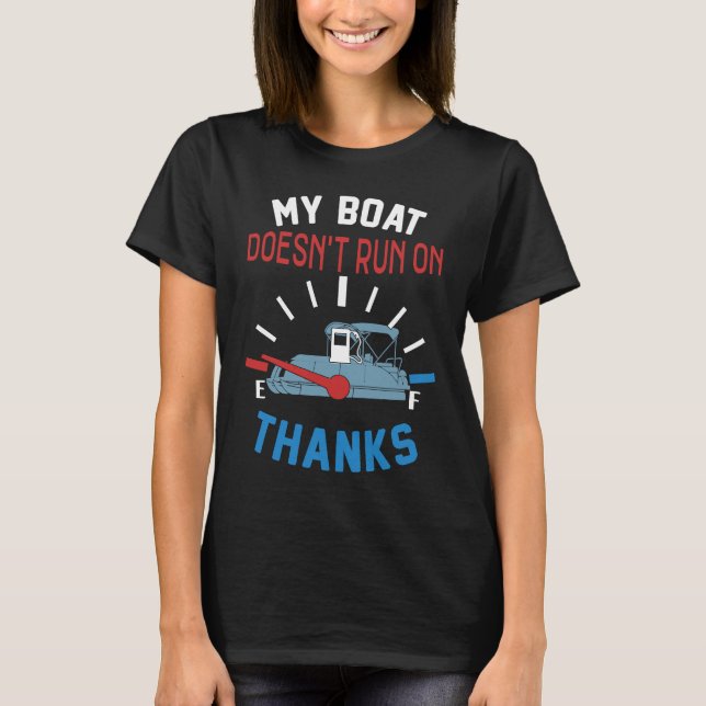 My Boat Doesn't Run on Thanks Captain Boater Boati T-Shirt (Vorderseite)