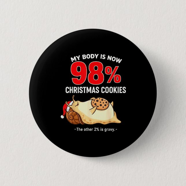 My Body Is 98% Christmas Cookies Funny Snail Pajam Button (Vorderseite)