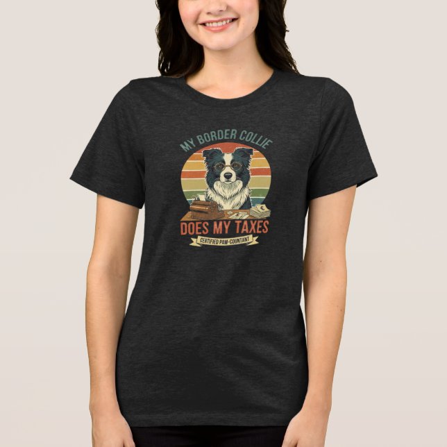My Border Collie Does My Taxes Tri-Blend Shirt (Vorderseite)