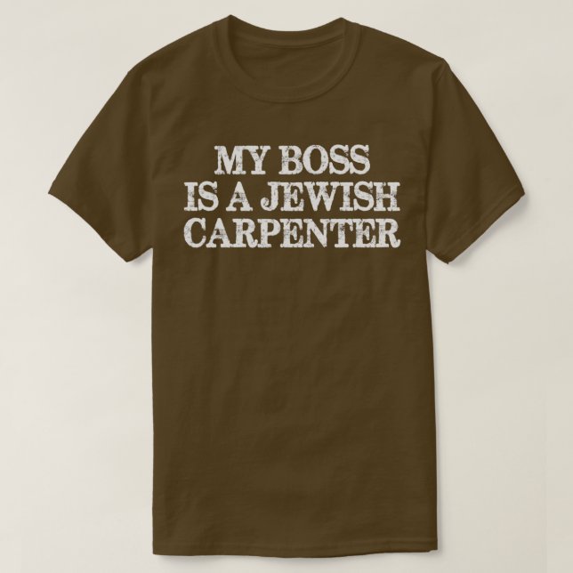 My Boss Is A Jewish Carpenter Wesentlichen TShirt (Design vorne)