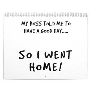 My Boss Said I Must Have A Good Day Kalender