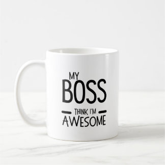 My Boss Thinks I’m Awesome - Office Humor Quote Kaffeetasse
