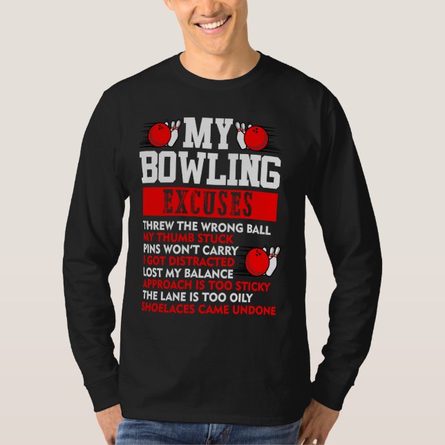 My Bowling Excuses Pins wont carry I got distracte T-Shirt (Vorderseite)