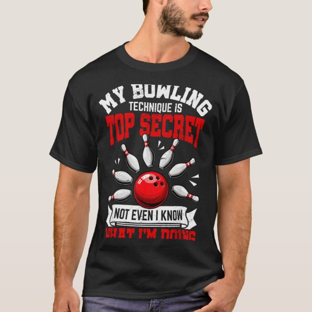 My Bowling Technique Funny Bowling Bowler Men Wome T-Shirt (Vorderseite)