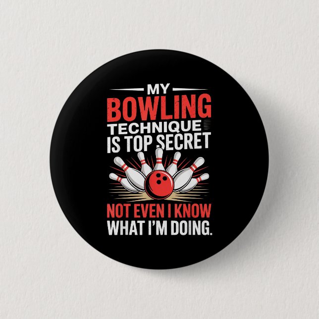 My Bowling Technique Is Top Secret Funny Bowling C Button (Vorderseite)
