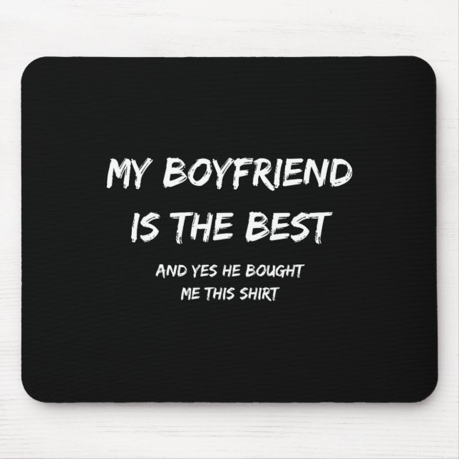 My Boyfriend Is The And Yes He Bought Me This  Mousepad (Vorne)
