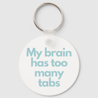 my brain has to many tabs  schlüsselanhänger