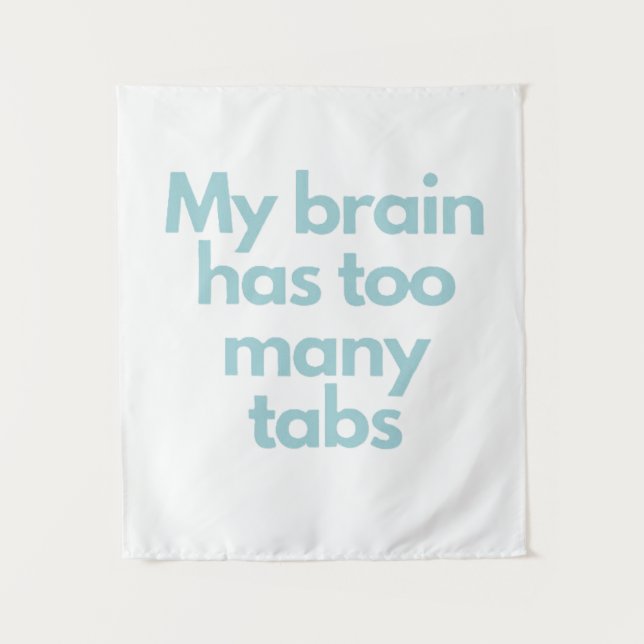 my brain has to many tabs  wandteppich (Vorderseite)