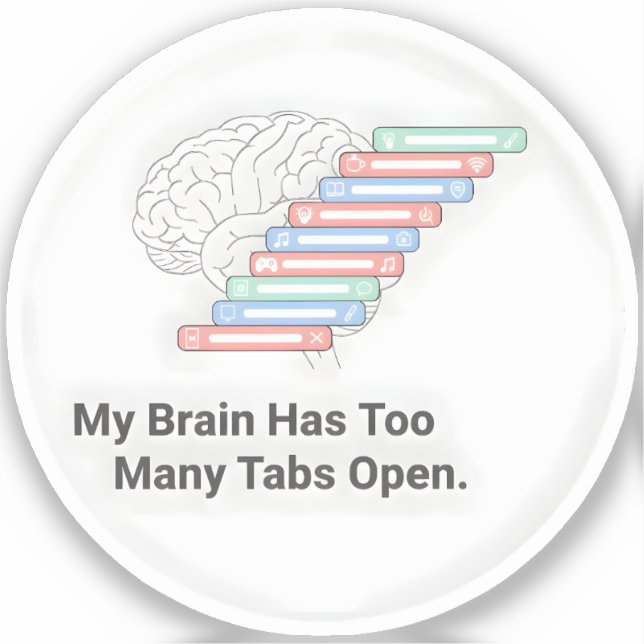 My Brain Has Too Many Tabs Open Aufkleber (Vorderseite)