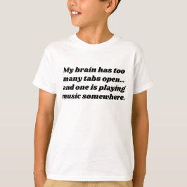 My Brain Has Too Many Tabs Open | Relatable Gamer T-Shirt