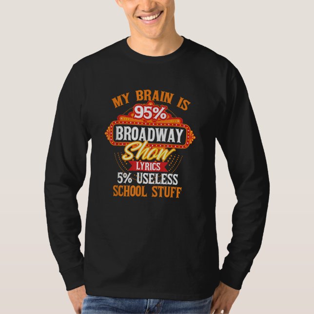 My Brain Is 95 Broadway Musical Theatre T-Shirt (Vorderseite)