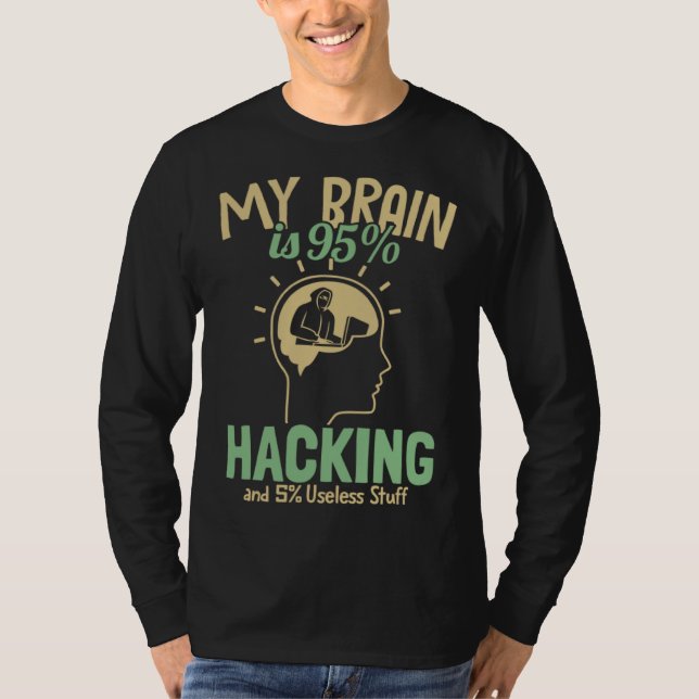 My Brain is 95 Hacking Ethical Hacking White Hat H T-Shirt (Vorderseite)