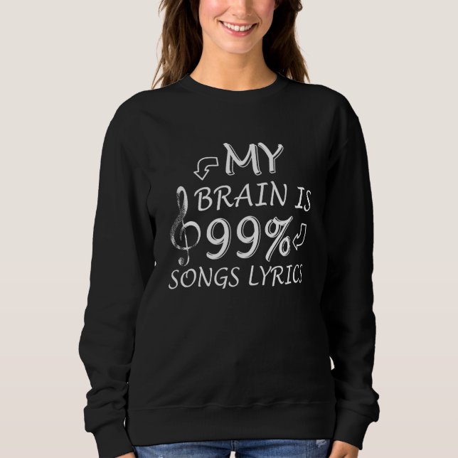 My Brain Is 99 Song Lyrics Singer Music  1 Sweatshirt (Vorderseite)