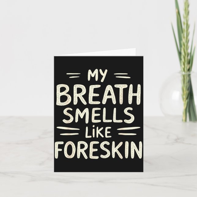 My Breath Smells Like Foreskin Funny Adult Humor  Karte (Vorderseite)