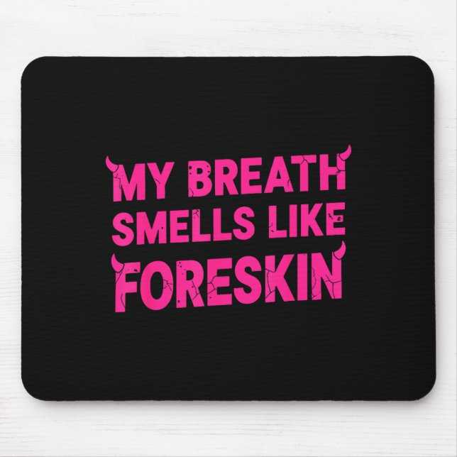 My Breath Smells Like Foreskin Funny Adult Humor  Mousepad (Vorne)