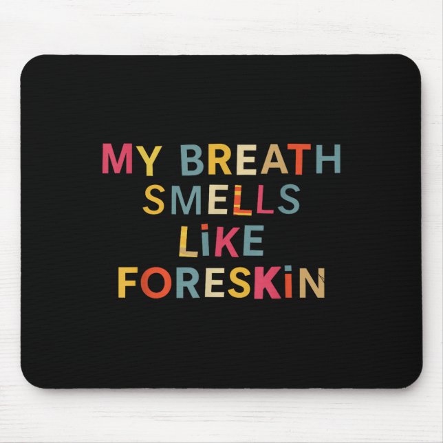 My Breath Smells Like Foreskin Funny Adult Humor  Mousepad (Vorne)