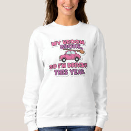 My Broom Broke Funny Witch Quote | Halloween Humor Sweatshirt
