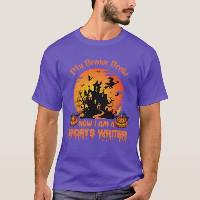 My Broom Broke Now Im A Sports Writer family T-Shirt (Vorderseite)