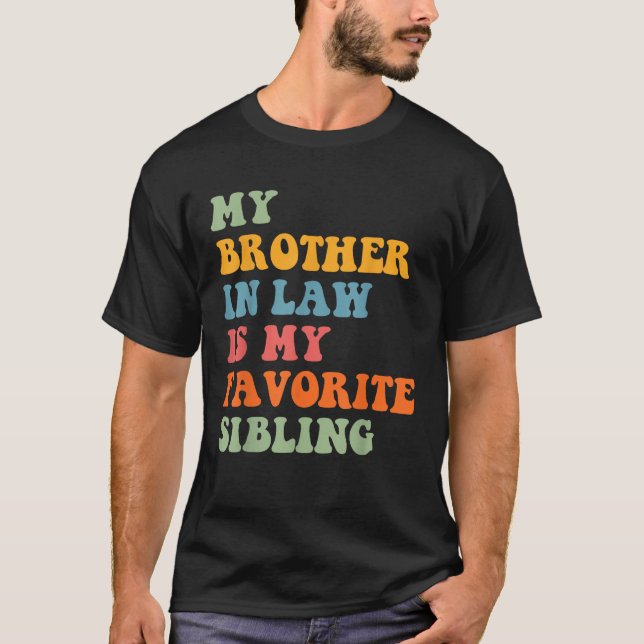My Brother In Law Is My Favorite Sibling Family Hu T-Shirt (Vorderseite)