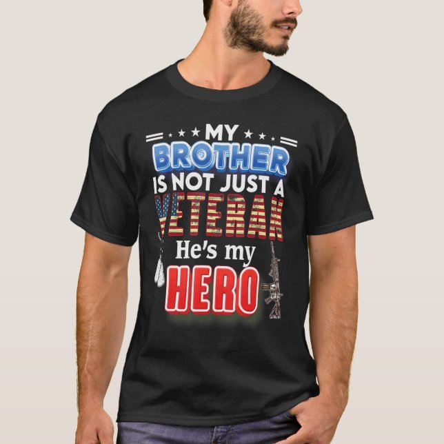 My Brother Is Not Just A Veteran He's My Hero Vete T-Shirt (Vorderseite)