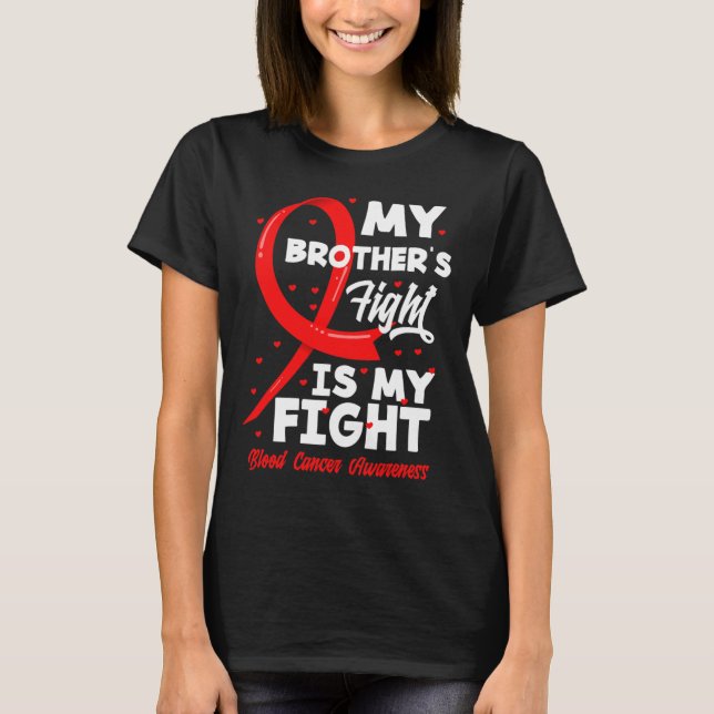 My Brother's Fight Is My Fight Blood Cancer Awaren T-Shirt (Vorderseite)