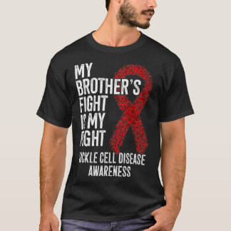 My Brother's Fight Is My Fight Sickle Cell Disease T-Shirt
