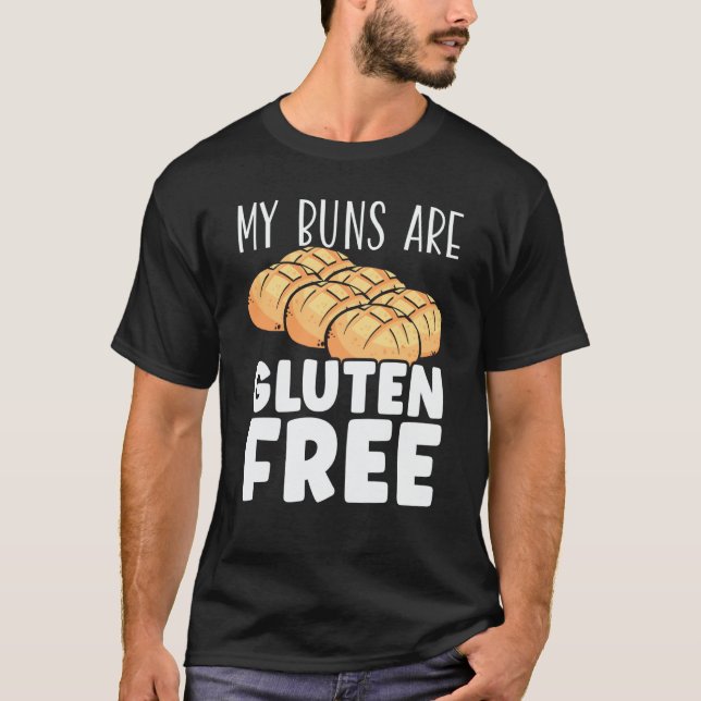 My Buns Are Gluten Free Wheat Food Allergy Celiac  T-Shirt (Vorderseite)
